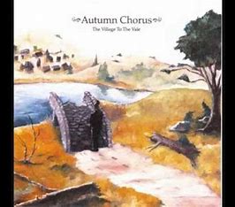 AUTUMN CHORUS - The Village of the Vale